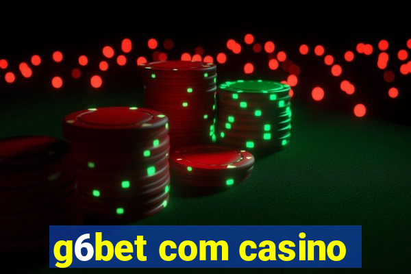 g6bet com casino
